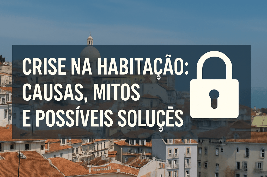 Crise na habitação: Causas, mitos e possíveis&nbsp;soluções