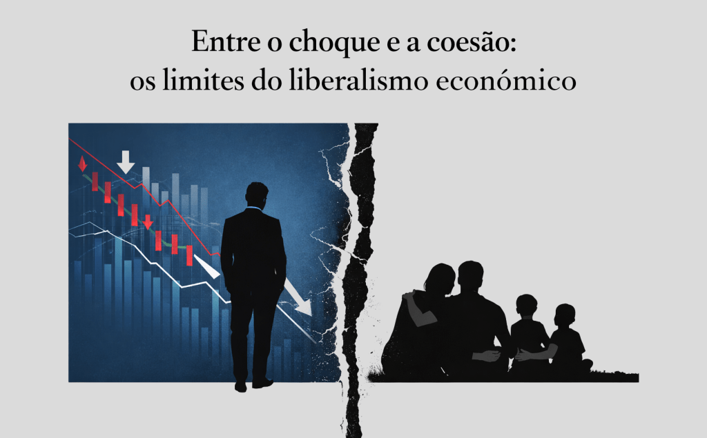 Entre o choque e a coesão: os limites do liberalismo&nbsp;económico